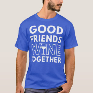 Goede Vrienden Wijn Samen Funny Wijnliefhebber Gez T-shirt