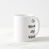 Goedemorgen! Gelukkig weekend!! Koffiemok (Voorkant rechts)