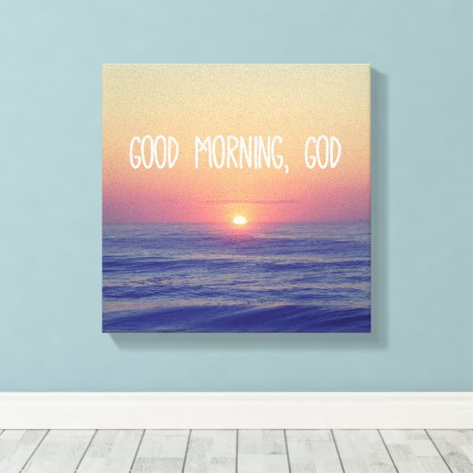 Goedemorgen God met Ocean Sunrise Canvas Afdruk (Insitu (Houten vloer))