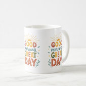 Goedemorgen Grote Dag Inspirerend Koffie Mok (Voorkant rechts)