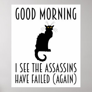 Goedemorgen, ik zie dat de Assassins zijn mislukt Poster