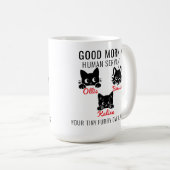 Goedemorgen Kat Menselijke Dienaar = Perfecte Kat  Koffiemok (Voorkant rechts)