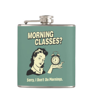 Goedemorgen klassen: ik doe geen ochtenden heupfles