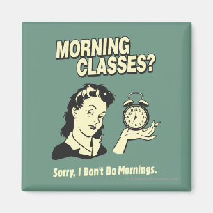 Goedemorgen klassen: ik doe geen ochtenden magneet