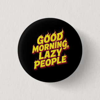 Goedemorgen luie mensen ronde button 3,2 cm