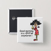 Goedemorgen Oxymoron Vierkante Button 5,1 Cm (Voorkant /achterkant)