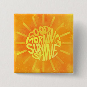 Goedemorgen, Sunshine. Button