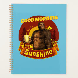 Goedemorgen Zonneschijn Funny Bigfoot Koffie Planner