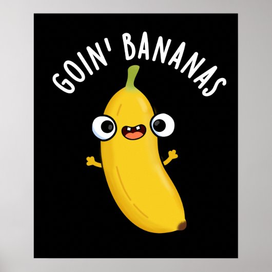 Goin Bananas Funny Fruit Pun Dark BG Poster (Voorkant)