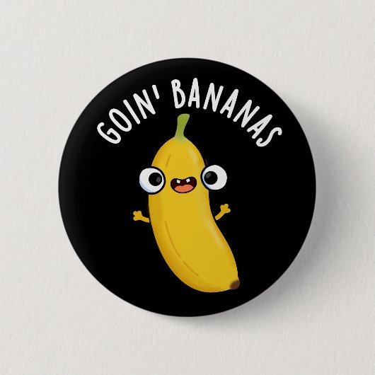 Goin Bananas Funny Fruit Pun Dark BG Ronde Button 5,7 Cm (Voorkant)