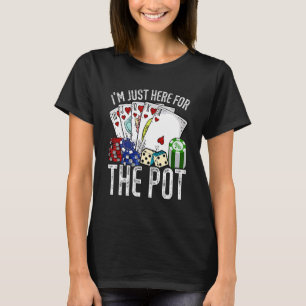 Gok Casino Ik Ben Hier Net Voor De Pot Poker T-shirt