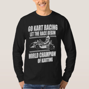 Gokart Racen Race Begin Wereldkampioen Karting Ka T-shirt