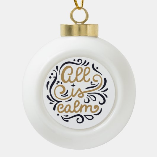 Gold All is Calm Typography Kerstfeestdag Keramische Bal Ornament (Voorkant)