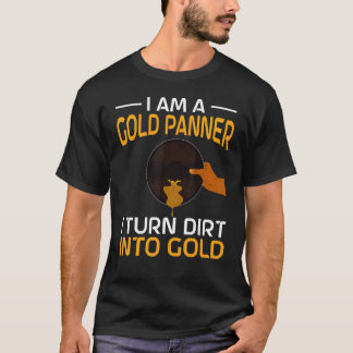 Gold Digging Gold Panner Gold Rush Gold Pun T-shirt