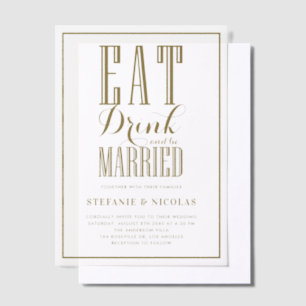 Gold Eat, Drink en getrouwd zijn Bruiloft Vellum Uitnodigingen