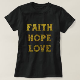 Gold Glitter | Faith Hope Love T-shirt