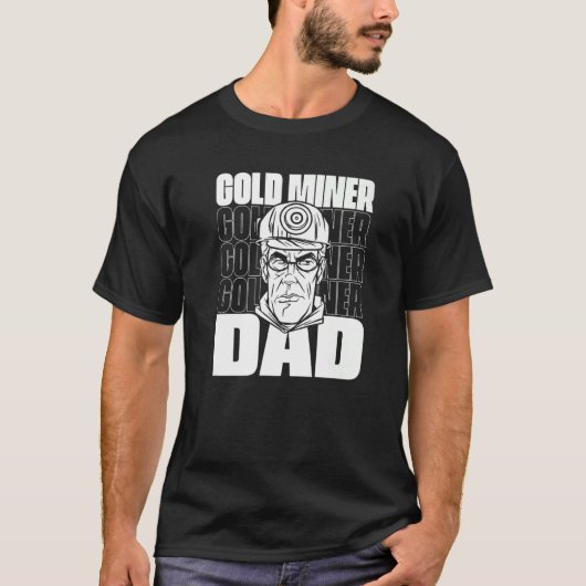 Gold Miner Pap Prospecting Work Mines Miner Gold T-shirt (Voorkant)