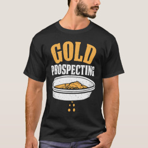Gold Prospector Gold Miner Digger Treasure Huntin T-shirt