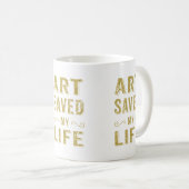 Gold White-Art a sauvé ma vie Mug (Devant droit)