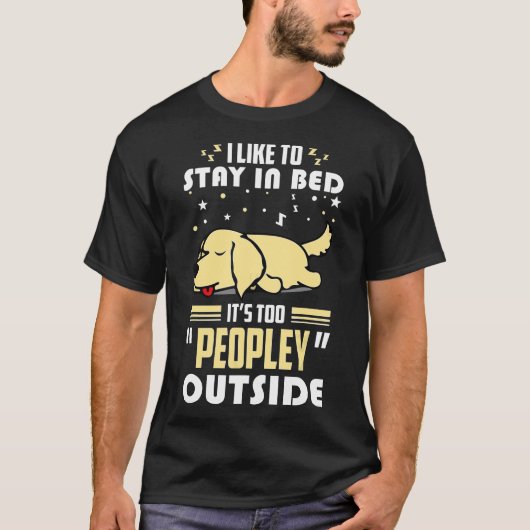 Golden Retriever blijft in Bed en is te populair T-shirt (Voorkant)