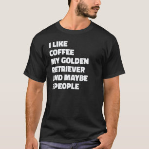 Golden Retriever-hondeneigenaar koffie citaat T-shirt