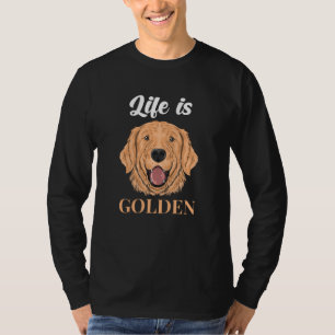 Golden Retriever Life is Golden T-shirt