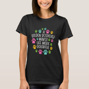 Golden Retriever maakt het leven kleurrijker T-shirt