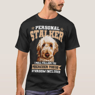 Goldendole Personal Stalker Funny Golden Doodle T-shirt