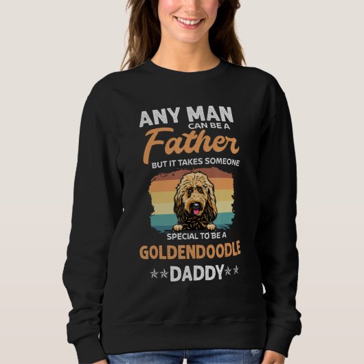 Goldendoodle Dog Daddy Dad Any Man Can Be A Father Trui (Voorkant)