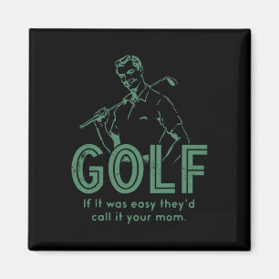 Golf Als het makkelijk was, heetten ze het je moed Magneet