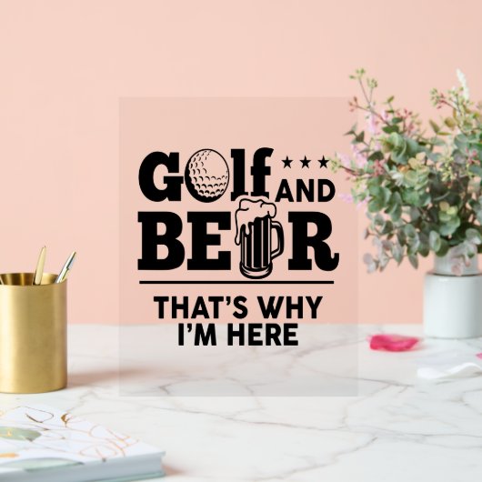 Golf en Beer Daarom ben ik hier Acryl Bord (Huwelijk)