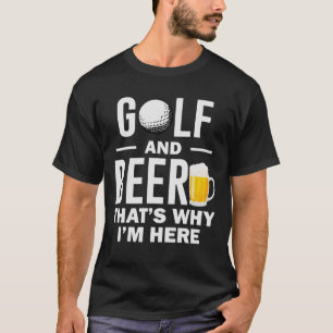Golf en Beer Daarom ben ik hier Funny Golf lover T-shirt