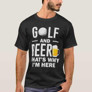 Golf en Beer Daarom ben ik hier Funny Golf lover T-shirt