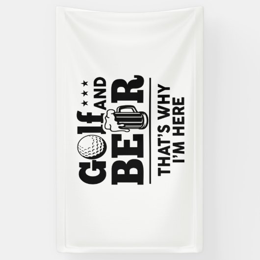 Golf en Beer Daarom ben ik hier Spandoek (Verticaal)