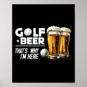 Golf en bier daarom ben ik hier Geweldige golfspel Poster