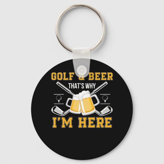Golf en bier dat waarom ik hier Golfbier ben Sleutelhanger (Voorkant)