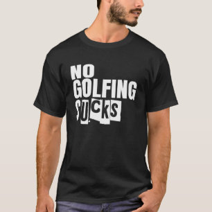 Golf Geen Golfen Sucks T-shirt