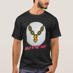 Golf & Hip Hop Sarcastic T-shirt