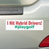 Golf "I Hit Hybrid Drivers!" #playgolf Bumpersticker (Op auto)