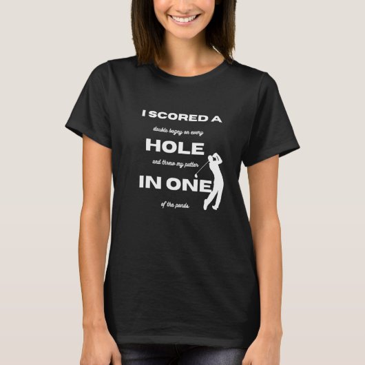 Golf  I scored a hole in one T-shirt (Voorkant)