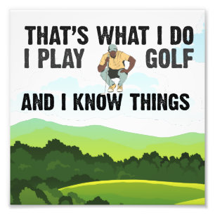 Golf ik speel golf en ik weet iets voor golfer foto afdruk