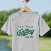 Golf Je Préférerais Faire Du Golf Dit Papa T-Shirt
