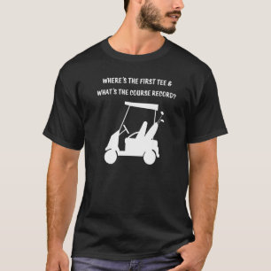 Golf Joke Humor First Golfer Course Record 1st T-shirt