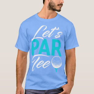 Golf Lets Par T-shirt