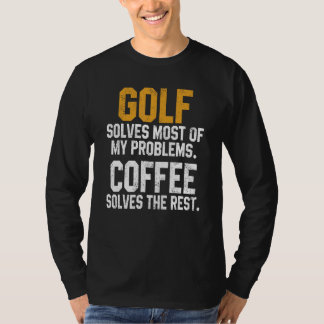 Golf Lost Mijn Problemen Op Koffie   Golf Hole Vad T-shirt