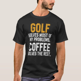 Golf Lost Mijn Problemen Op Koffie Golf Hole Vader T-shirt