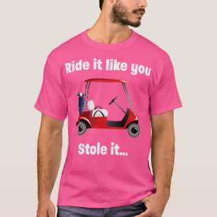 Golf ride het alsof je het tegenhoudt t-shirt