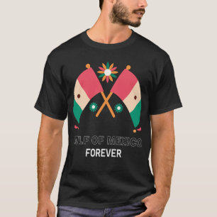 Golf van Mexico voor altijd Mexicaanse vlag voor M T-shirt