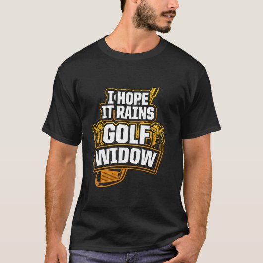 Golf Widow Rain Golfer Funny Golfing T-shirt (Voorkant)