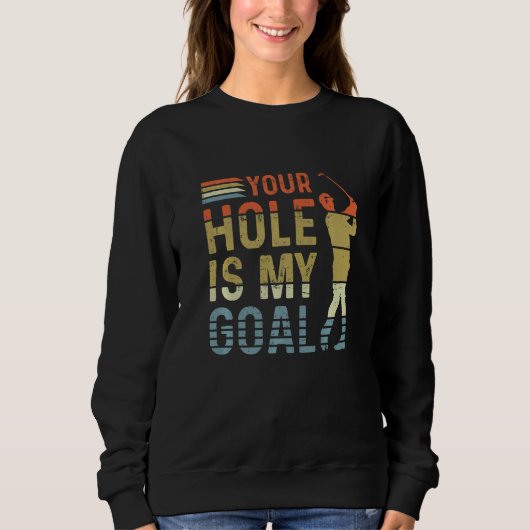 Golfer Golfing Golf Lover Your Hole is mijn doel P Trui (Voorkant)
